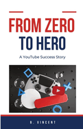 From Zero to Hero: A YouTube Success Story