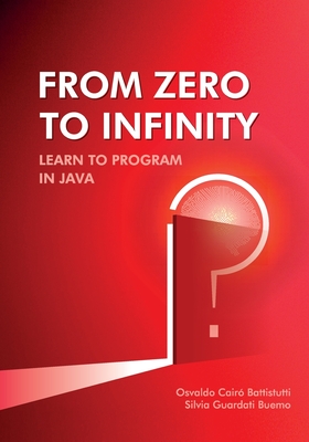 From Zero to Infinity. Learn to Program in Java - Cair Battistutti, Osvaldo, and Guardati Buemo, Silvia