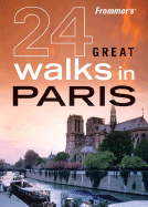 Frommer's 24 Great Walks in Paris - Caine, Peter, and Caine, Oriel