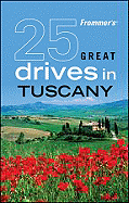 Frommer's 25 Great Drives in Tuscany & Umbria