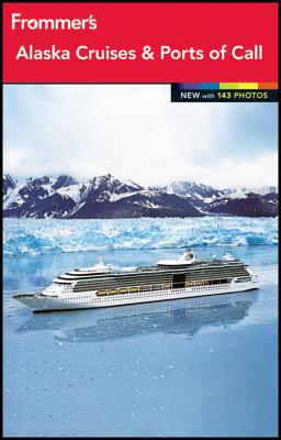 Frommer's Alaska Cruises and Ports of Call - Golden, Fran, and Sloan, Gene