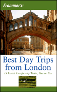 Frommer's Best Day Trips from London: 25 Great Escapes by Train, Bus or Car - Brewer, Stephen, and Olson, Donald
