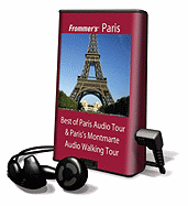 Frommer's Best of Paris Audio Tour & Paris's Montmartre Audio Walking Tour