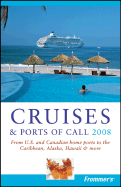 Frommer's Cruises & Ports of Call: From U.S. & Canadian Home Ports to the Caribbean, Alaska, Hawaii & More - Sarna, Heidi, and Hannafin, Matt