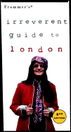 Frommer's Irreverent Guide to London