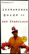 Frommer's Irreverent Guide to San Francisco