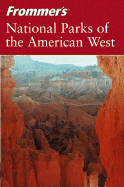 Frommer's National Parks of the American West - Laine, Don, and Laine, Barbara, and Olson, Jack