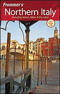 Frommer's Northern Italy: Including Venice, Milan & the Lakes - Moretti, John