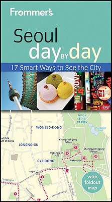 Frommer's Seoul Day by Day - Lee, Cecilia Hae-Jin, and Lee, Chang-Hwan