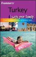Frommer's Turkey with Your Family: From Bustling Bazaars to Historic Sites