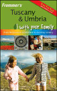 Frommer's Tuscany & Umbria with Your Family: From Renaissance Architecture to Stunning Scenery - Strachan, Donald, Mr., and Keeling, Stephen