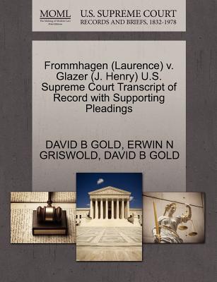 Frommhagen (Laurence) V. Glazer (J. Henry) U.S. Supreme Court Transcript of Record with Supporting Pleadings - Gold, David B, and Griswold, Erwin N