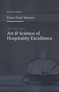 Front Desk Mastery: The Art And Science of Hospitality Excellence