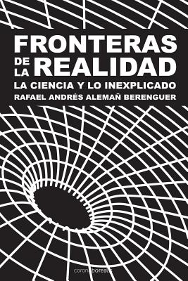 Fronteras de La Realidad: La Ciencia y La Inexplicado - Aleman Berenguer, Rafael Andres