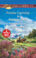 Frontier Courtship & Hideaway Home: An Anthology