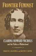 Frontier Feminist: Clarina Howard Nichols and the Politics of Motherhood