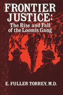Frontier Justice: The Rise and Fall of the Loomis Gang