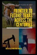 Frontier to Future: Texas Across the Centuries