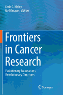 Frontiers in Cancer Research: Evolutionary Foundations, Revolutionary Directions