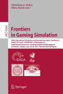 Frontiers in Gaming Simulation: 44th International Simulation and Gaming Association Conference, ISAGA 2013 and 17th IFIP WG 5.7 Workshop on Experimental Interactive Learning in Industrial Management, Stockholm, Sweden, June 24-28, 2013. Revised...