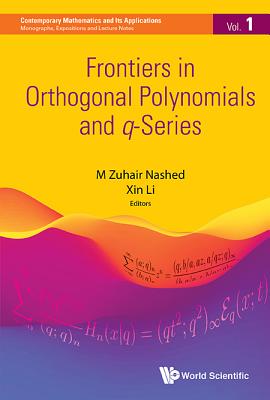 Frontiers In Orthogonal Polynomials And Q-series - Nashed, M Zuhair (Editor), and Li, Xin (Editor)