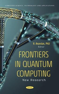 Frontiers in Quantum Computing: New Research: New Research - Anandan, R (Editor)