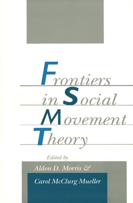 Frontiers in Social Movement Theory - Morris, Aldon D (Editor), and Mueller, Carol McClurg (Editor)