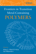 Frontiers in Transition Metal-Containing Polymers - Abd-El-Aziz, Alaa S, and Manners, Ian