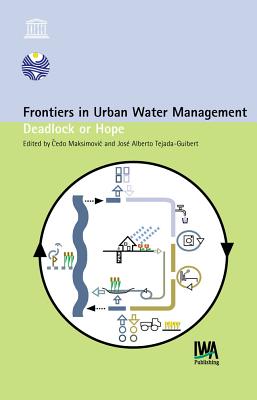 Frontiers in Urban Water Management - Maksimovic, Cedo (Editor), and Tejada-Guibert, J A (Editor)