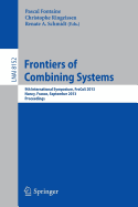 Frontiers of Combining Systems: 9th International Symposium, Frocos 2013, Nancy, France, September 18-20, 2013, Proceedings