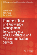 Frontiers of Data and Knowledge Management for Convergence of Ict, Healthcare, and Telecommunication Services