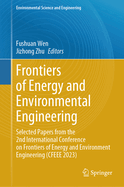 Frontiers of Energy and Environmental Engineering: Selected papers from the 2nd International Conference on Frontiers of Energy and Environment Engineering (CFEEE 2023)