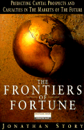 Frontiers of Fortune: Capital Prospects and Casualties in the Markets of the Future