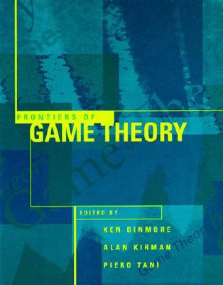 Frontiers of Game Theory - Binmore, Ken (Editor), and Kirman, Alan (Editor), and Tani, Piero (Editor)