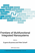 Frontiers of Multifunctional Integrated Nanosystems: Proceedings of the NATO Arw on Frontiers of Molecular-Scale Science and Technology of Nanocarbon, Nanosilicon and Biopolymer Integrated Nanosystems, Ilmenau, Germany from 12 to 16 July 2003