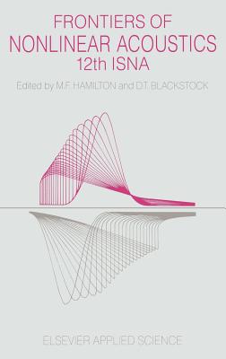 Frontiers of Nonlinear Acoustics - Hamilton, Mark F (Editor)