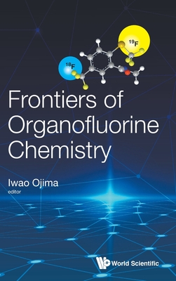 Frontiers Of Organofluorine Chemistry - Ojima, Iwao (Editor)