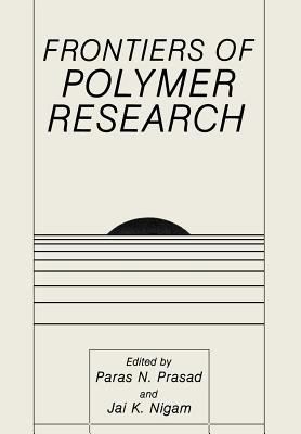 Frontiers of Polymer Research - Nigam, Jai K (Editor), and Prasad, Paras N (Editor)
