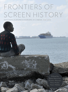 Frontiers of Screen History: Imagining European Borders in Cinema, 1945-2010