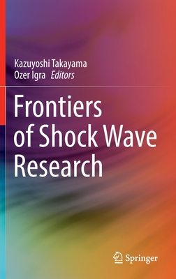 Frontiers of Shock Wave Research - Takayama, Kazuyoshi (Editor), and Igra, Ozer (Editor)