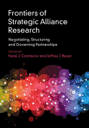 Frontiers of Strategic Alliance Research: Negotiating, Structuring and Governing Partnerships
