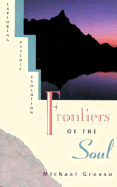 Frontiers of the Soul - Grosso, Michael, PH.D.