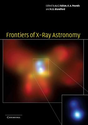 Frontiers of X-Ray Astronomy - Fabian, A C (Editor), and Pounds, K A (Editor), and Blandford, R D (Editor)
