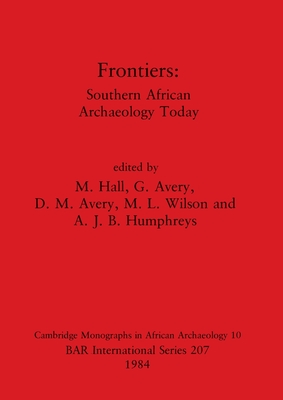 Frontiers: South African Archaeology Today - Hall, M (Editor), and Avery, G (Editor), and Avery, D M (Editor)