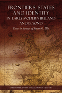 Frontiers, States and Identity in Early Modern Ireland and Beyond: Essays in Honour of Steven G. Ellis