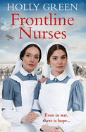 Frontline Nurses: A gripping and emotional wartime saga