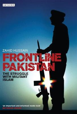Frontline Pakistan: The Path to Catastrophe and the Killing of Benazir Bhutto - Hussain, Zahid, Professor