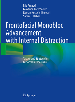 Frontofacial Monobloc Advancement with Internal Distraction: Tactics and Strategy in Faciocraniosynostosis - Arnaud, Eric, and Paternoster, Giovanna, and Khonsari, Roman Hossein