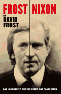 Frost/Nixon (Tie-In): One Journalist, One President, One Confession