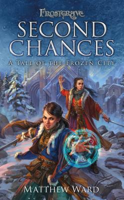 Frostgrave: Second Chances: A Tale of the Frozen City - Ward, Matthew